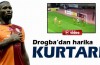 Drogba'dan nefes kesen kurtarış