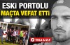Ünlü futbolcu maçta öldü