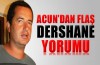 Acun'dan dersane yorumu