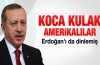 Koca kulak Amerikalılar Başbakan Erdoğan'ı da dinlemiş