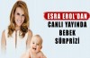 Esra Erol ağlayarak açıkladı