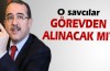 O savcılar görevden alınacak mı?