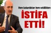 Hem bakanlıktan hem vekillikten istifa etti