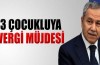 3 çocuğu olana müjde