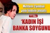 Kadın işi banka soygunu