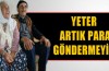 Yeter artık para göndermeyin