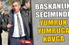 Başkanlık seçiminde yumruk yumruğa