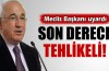 Cemil Çiçek uyardı: 'Son derece tehlikeli'