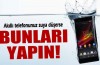 Akıllı telefonunuz suya düşerse