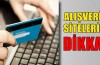 Alışveriş sitelerine dikkat
