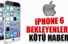 Ipone 6 bekleyenlere kötü haber