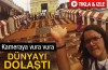Kameraya vura vura dünyayı dolaştı