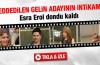 Reddedilen gelin adayının intikamı