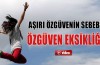 Aşırı özgüvenin sebebi ne?