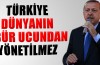 Türkiye dünyanın öbür ucundan yönetilemez