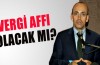 Vergi affı olacak mı?