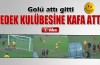 Yok böyle bir gol sevinci