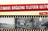 İstanbul Boğazı’na teleferik geliyor