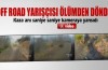 Of road pilotu işte böyle ölümden döndü