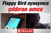 Flappy Bird oynayınca çıldıran amca