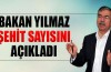 Bakan Yılmaz şehit sayısını açıkladı...