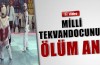 Milli tekvandocunun ölüm anı