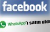 Facebook, WhatsApp’ı satın alıyor