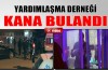 Yardımlaşma derneği kana bulandı: 1ölü, 6 yaralı