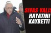 Vali hayatını kaybetti