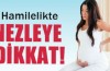 Hamilelik nezlesine dikkat!