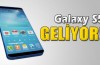 Galaxy S5 geliyor