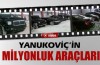 Yanukoviç’in milyonluk araçları