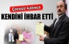 Çaresiz kalınca kendisini ihbar etti