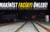 Makinistin dikkati faciayı önledi