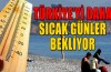 Türkiye'yi sıcak günler bekliyor