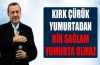 'Kırk çürük yumurtadan bir sağlam yumurta olmaz'