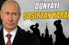 Putin'den dünyayı şaşırtan karar