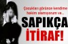 Sapıkça itiraf!