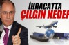 İhracatta çılgın hedef