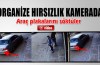 Organize hırsızlık kamerada