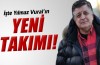 İşte Yılmaz Vural'ın yeni takımı