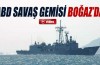 ABD Savaş Gemisi Boğaz'da