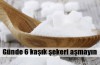 Günde 6 kaşık şekeri aşmayın