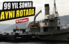 Nusret 99 yıl sonra aynı rotada