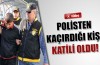 Katilini kaçırmış