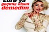 Ebru Gündeş'e geçmiş olsun demedim
