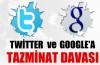 Twitter ve Google'a tazminat davası