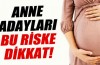 Anne adayları bu riske dikkat