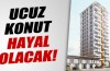 Ucuz konut hayal olacak