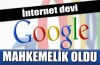 İnternet devi Google mahkemelik oldu